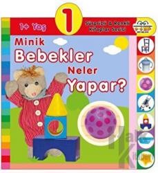 1+ Yaş Minik Bebekler Neler Yapar? (Ciltli) Sürprizli ve Renkli Kitaplar Serisi