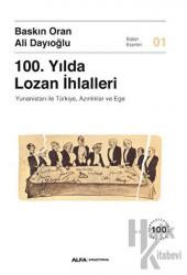 100. Yılda Lozan İhlalleri