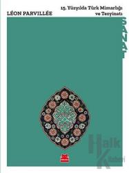 15. Yüzyılda Türk Mimarlığı ve Tezyinatı