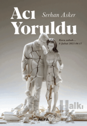 Acı Yoruldu