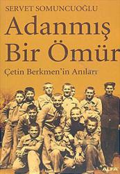 Adanmış Bir Ömür Çetin Berkmen'in Anıları