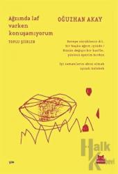 Ağzımda Laf Varken Konuşamıyorum Toplu Şiirler