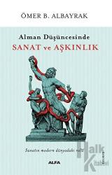 Alman Düşüncesinde Sanat ve Aşkınlık Sanatın Modern Dünyadaki Rolü