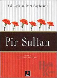 Aşk Ağlatır Dert Söyletir 1 Pir Sultan