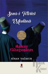 Aşkın Gözyaşları - Şems-i Tebrizi Hz. Mevlana