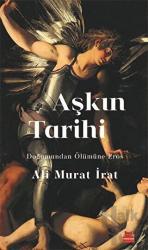 Aşkın Tarihi Doğumundan Ölümüne Eros