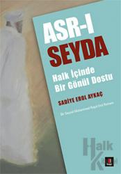 Asr-ı Seyda Halk İçinde Bir Gönül Dostu