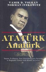 Atatürk Anatürk Yaşamı, İç Dünyası, Yeni Türk Kimliğinin Yaratılışı ve Bugünkü Türkiye'deki Kimlik Sorunları