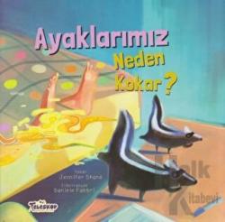 Ayaklarımız Neden Kokar?