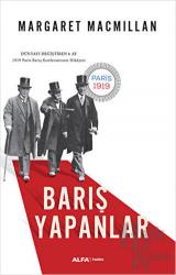 Barış Yapanlar Dünyayı Değiştiren 6 Ay
1919 Paris Barış Konferansının Hikayesi