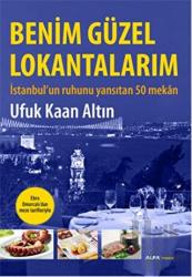 Benim Güzel Lokantalarım (Ciltli) İstanbul'un Ruhunu Yansıtan 50 Mekan