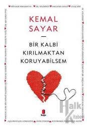 Bir Kalbi Kırılmaktan Koruyabilsem