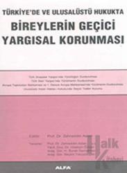 Bireylerin Geçici Yargısal Korunması Türkiye’de ve Ulusalüstü Hukukta