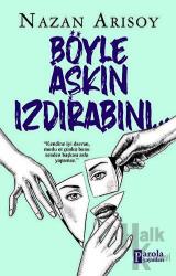 Böyle Aşkın Izdırabını
