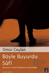 Böyle Buyurdu Sufi Tasavvuf ve Şerh Edebiyatı Araştırmaları