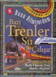Bunu Bilmiyordum - Bazı Trenler Su İle Çalışır