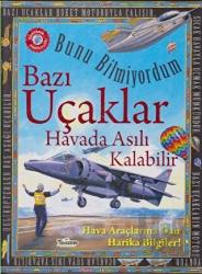 Bunu Bilmiyordum - Bazı Uçaklar Havada Asılı Kalabilir Hava Araçlarına Dair Harika Bilgiler!