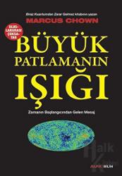 Büyük Patlamanın Işığı Zamanın Başlangıcından Gelen Mesaj
