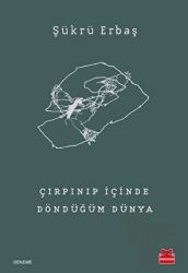 Çırpınıp İçinde Döndüğüm Dünya