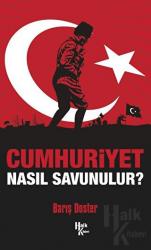 Cumhuriyet Nasıl Savunulur?