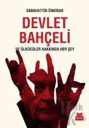 Devlet Bahçeli ve Ülkücüler Hakkında Her Şey