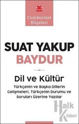 Dil ve Kültür Türkçenin ve Başka Dillerin Gelişmeleri Türkçenin Durumu ve Soruları Üzerine Yazılar - Cumhuriyet Bilgeleri
