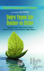 Doğru Yaşam İçin Öyküler ve Sözler