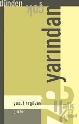 Dünden Çok Yarından Az