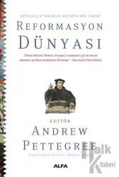 Dünyada İz Bırakan Bir Dönemin Tarihi Reformasyon Dünyası (Ciltli)