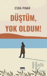 Düştüm, Yok Oldum!