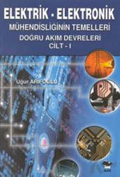 Elektrik - Elektronik Mühendisliğinin Temelleri Doğru Akım Devreleri  Cilt: 1