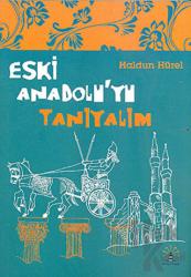 Eski Anadolu’yu Tanıyalım