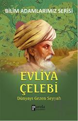 Evliya Çelebi - Bilim Adamlarımız Serisi Dünyayı Gezen Seyyah