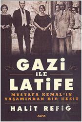 Gazi İle Latife Mustafa Kemal'in Yaşamından Bir Kesit