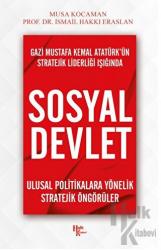 Gazi Mustafa Kemal Atatürk’ün Stratejik Liderliği Işığında - Sosyal Devlet