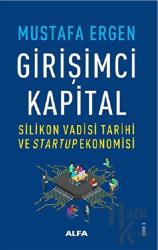 Girişimci Kapital Silikon Vadisi Tarihi ve Startup Ekonomisi