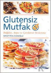 Glutensiz Mutfak Buğday, Arpa ve Çavdarsız Beslenme