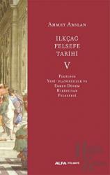 İlkçağ Felsefe Tarihi V Plotinos, Yeni-Platonculuk ve Erken Dönem Hıristiyan Felsefesi