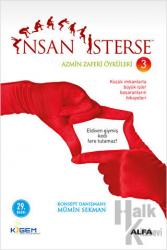 İnsan İsterse - Azmin Zaferi Öyküleri 3 Küçük de Olsan, Büyük Düşün!