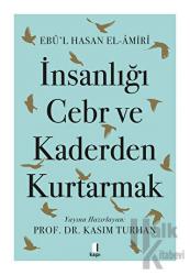 İnsanlığı Cebr ve Kaderden Kurtarmak