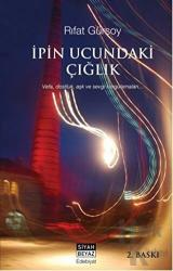 İpin Ucundaki Çığlık Vefa, Dostluk, Aşk ve Sevgi Sorgulamaları...