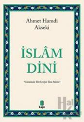 İslam Dini “Günümüz Türkçesiyle Tam Metin”