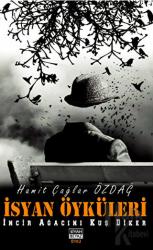 İsyan Öyküleri İncir Ağacını Kuş Diker