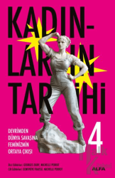 Kadınların Tarihi 4 - Devrimden Dünya Savaşına Feminizmin Ortaya Çıkışı