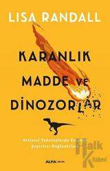 Karanlık Madde ve Dinozorlar Kitlesel Yokoluşlarda Evrenin Şaşırtıcı Bağlantıları