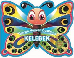 Kelebek - Benim Hayvan Dostlarım (Ciltli)
