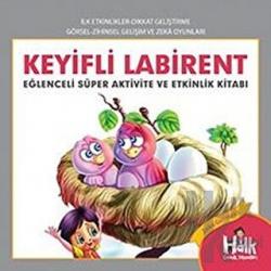 Keyifli Labirent - Eğlenceli Süper Aktivite ve Etkinlik Kitabı