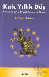 Kırk Yıllık Düş Avrupa Birliği’nin Siyasal Geleceği ve Türkiye