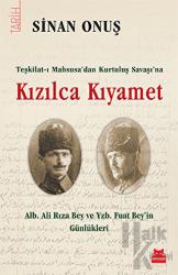 Kızılca Kıyamet - Teşkilat-ı Mahsusa’dan Kurtuluş Savaşı’na Alb. Ali Rıza Bey ve Yzb. Fuat Bey’in Günlükleri