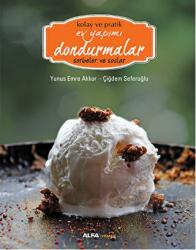 Kolay ve Pratik Ev Yapımı Dondurmalar - Sorbeler ve Soslar (Ciltli)